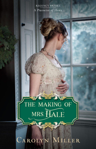 The Making Of Mrs Hale Regency Brides A Promise Of Hope Miller Carolyn