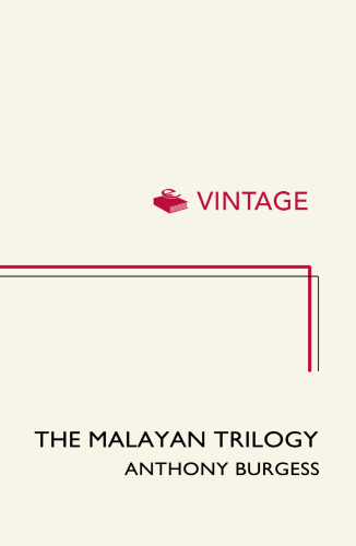 The Malayan Trilogy Burgess Anthony