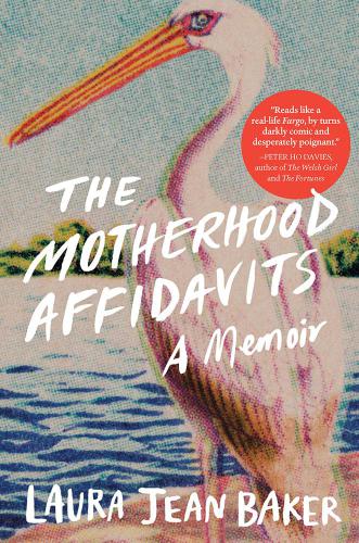 The Motherhood Affidavits Baker Laura Jean