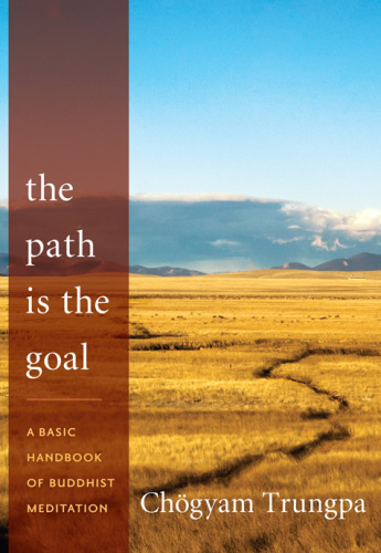 The Path Is The Goal Trungpa Chogyam