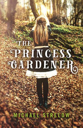 The Princess Gardener Strelow Michael