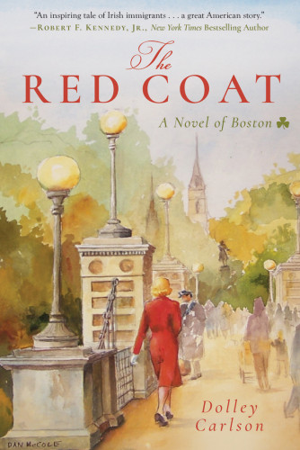 The Red Coat A Novel Of Boston Carlson Dolley