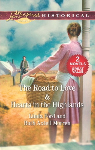 The Road To Love Ruth Axtell Morren Hearts In The Highlands Ford Linda