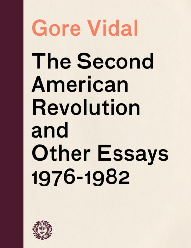 The Second American Revolution And Other Essays 1976 1982 Gore Vidal
