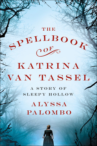 The Spellbook Of Katrina Van Tassel Palombo Alyssa