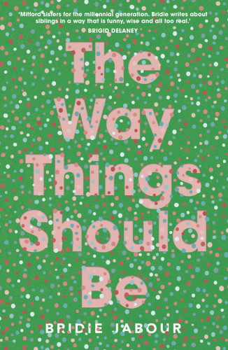 The Way Things Should Be Bridie Jabour