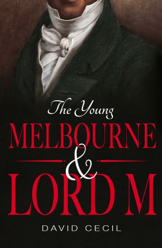 The Young Melbourne Lord M Cecil David