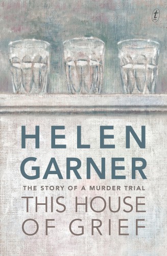This House Of Grief Helen Garner