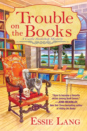 Trouble On The Books Castle Bookshop Mystery 1 Essie Lang
