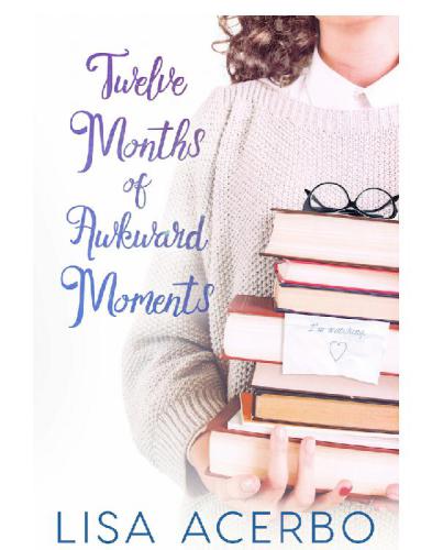 Twelve Months Of Awkward Moments Acerbo Lisa