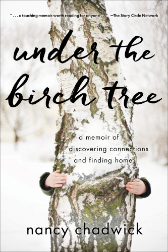 Under The Birch Tree A Memoir Of Discovering Connections And Finding Home Chadwick Nancy