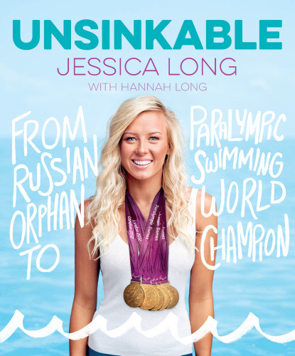 Unsinkable From Russian Orphan To Paralympic Swimming World Champion Long Jessica
