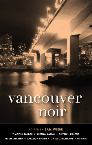 Vancouver Noir Wiebe Sam Editor