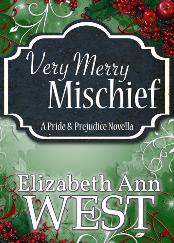 Very Merry Mischief A Pride And Prejudice Novella West Elizabeth Ann