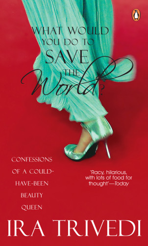 What Would You Do To Save The World Trivedi Ira