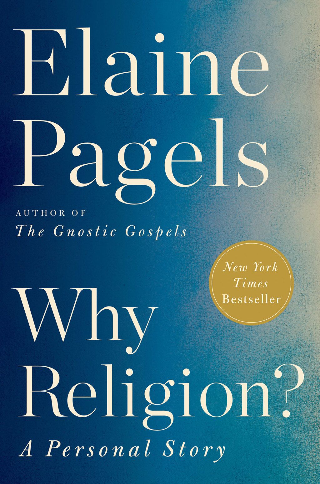 Why Religion A Personal Story Pagels Elaine