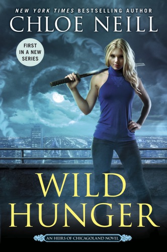 Wild Hunger Heirs Of Chicagoland 1 Chloe Neill