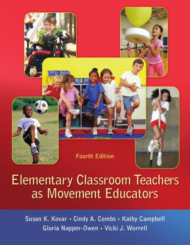 Elementary Classroom Teachers As Movement Educators 4th Ed Kovar