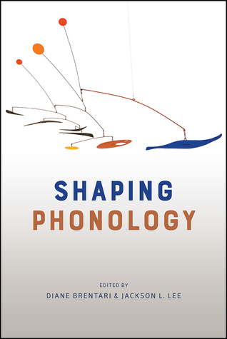 Shaping Phonology Diane Brentari Jackson Lee