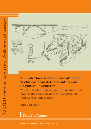 The Interface Between Scientific And Technical Translation Studies And Cognitive Linguistics With Particular Emphasis On Explicitation And Implicitation As Indicators Of Translational Textcontext Interaction Ralph Krger