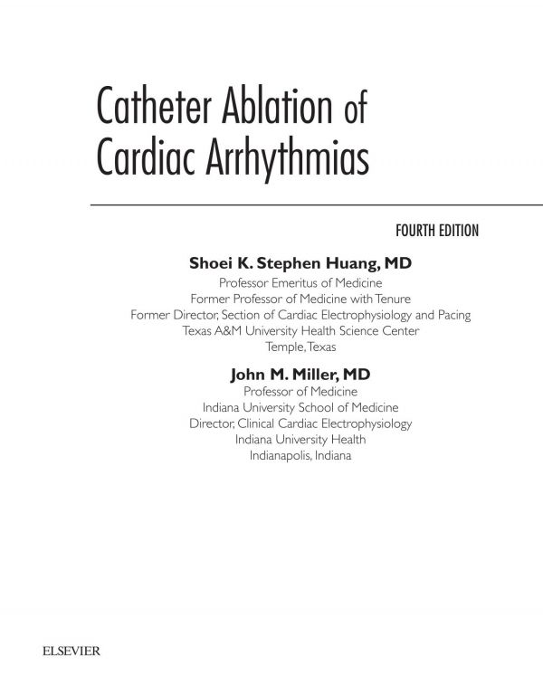 Catheter Ablation Of Cardiac Arrhythmias 4th Edition Shoei K Stephen Huang John M Miller