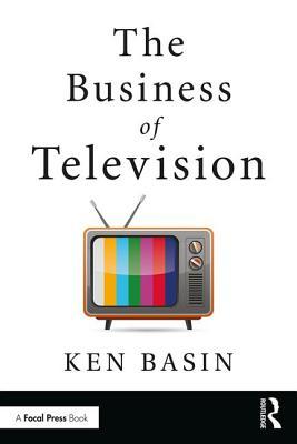The Business Of Television Paperback Ken Basin