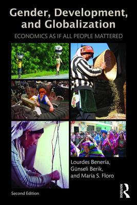 Gender Development And Globalization Economics As If All People Mattered Paperback Lourdes Beneria Gunselli Berik Maria Floro
