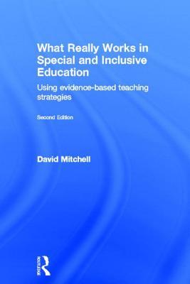 What Really Works In Special And Inclusive Education Using Evidencebased Teaching Strategies Hardcover David R Mitchell