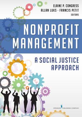 Nonprofit Management A Social Justice Approach Paperback Elaine Congress Allan Luks Francis Petit