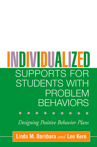 Individualized Supports For Students With Problem Behaviors Designing Positive Behavior Plans Hardcover Linda M Bambara Lee Kern
