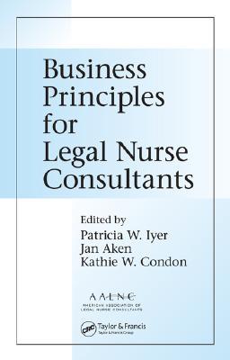 Business Principles For Legal Nurse Consultants Hardcover Patricia W Iyer