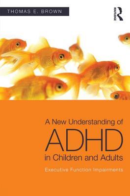 A New Understanding Of Adhd In Children And Adults Executive Function Impairments Paperback Thomas E Brown