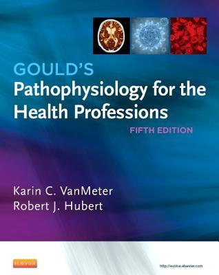 Goulds Pathophysiology For The Health Professions 5th Edition Karin C Vanmeter Robert J Hubert