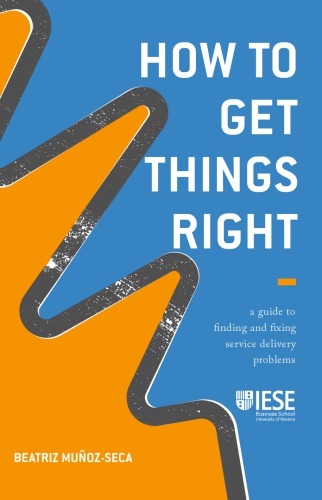 How To Get Things Right A Guide To Finding And Fixing Service Delivery Problems Beatriz Muozseca