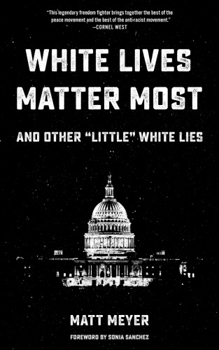 White Lives Matter Most And Other Little White Lies Matt Meyer And Sonia Sanchez