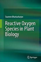 Reactive Oxygen Species In Plant Biology Soumen Bhattacharjee