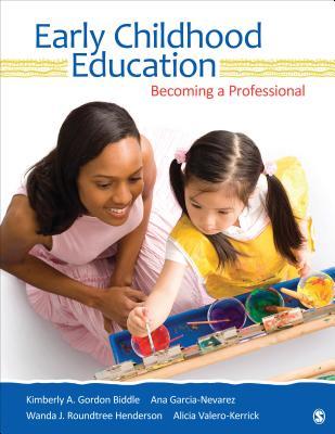 Early Childhood Education Becoming A Professional Paperback Kimberly A Gordon Biddle Ana Garcianevarez Wanda J Roundtree Henderson Alicia Valerokerrick
