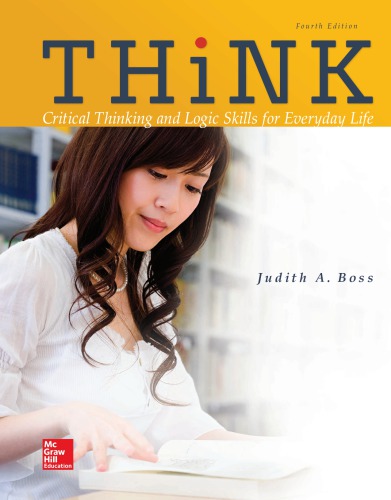 Think Critical Thinking And Logic Skills For Everyday Life 4th Edition Judith A Boss