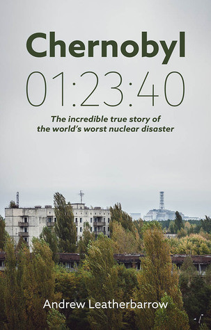 Chernobyl 012340 The Incredible True Story Of The Worlds Worst Nuclear Disaster Paperback Andrew Leatherbarrow Elizabeth Petrey
