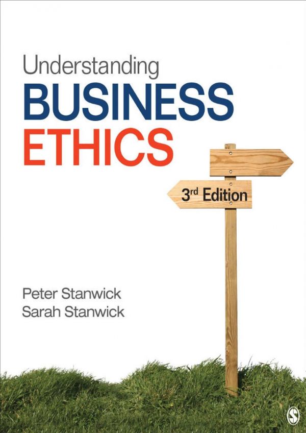 Understanding Business Ethics 3rd Edition Peter A Stanwick Sarah D Stanwick