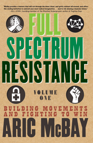 Full Spectrum Resistance Volume One Building Movements And Fighting To Win Aric Mcbay
