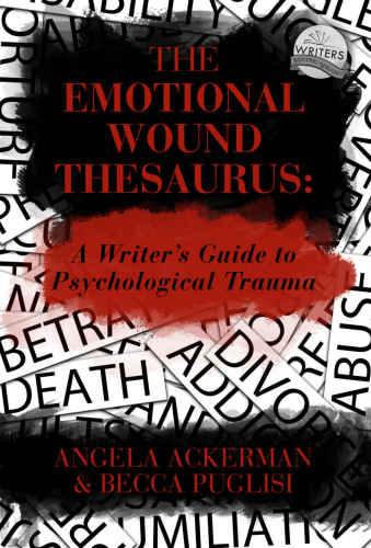 The Emotional Wound Thesaurus Becca Puglisi Angela Ackerman