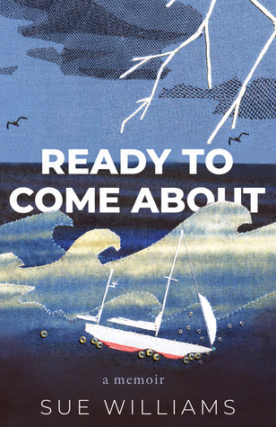 Ready To Come About A Memoir Sue Williams