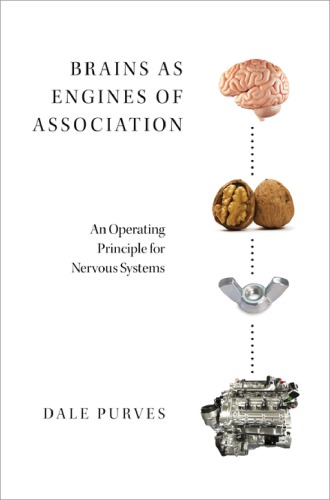 Brains As Engines Of Association An Operating Principle For Nervous Systems Hardcover Dale Purves