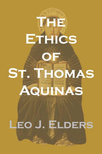 The Ethics Of St Thomas Aquinas Happiness Natural Law And The Virtues Paperback Leo J Elders