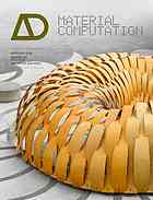 Material Computation Higher Integration In Morphogenetic Design Architectural Design 03042012 Profile 216 Achim Menges