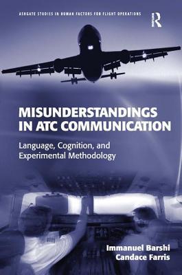 Misunderstandings In Atc Communication Language Cognition And Experimental Methodology 1st Immanuel Barshi
