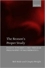 The Reasons Proper Study Essays Towards A Neofregean Philosophy Of Mathematics Bob Hale Crispin Wright