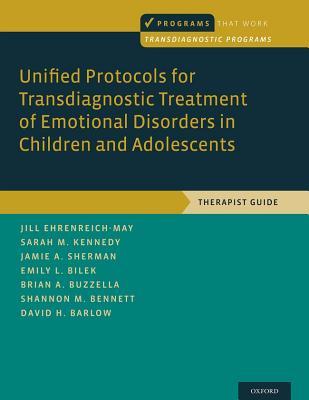 Unified Protocols For Transdiagnostic Treatment Of Emotional Disorders In Children And Adolescents Therapist Guide Jill Ehrenreichmay