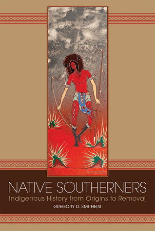Native Southerners Indigenous History From Origins To Removal Paperback Gregory D Smithers